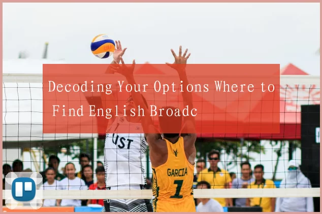 Decoding Your Options Where to Find English Broadc