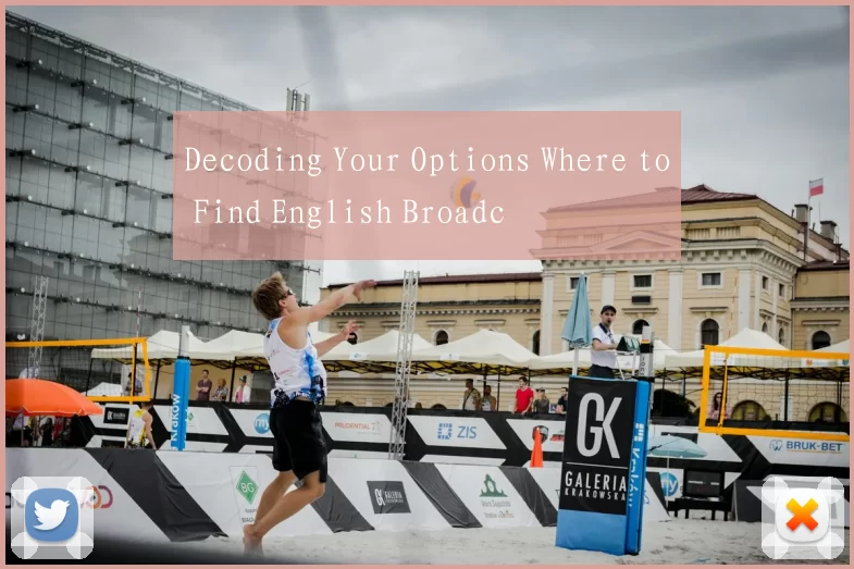 Decoding Your Options Where to Find English Broadc